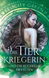 Cover-Bild Die Tierkriegerin und die Rückkehr der Elfen