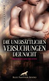 Cover-Bild Die unersättlichen Versuchungen der Nacht | Erotische Geschichten