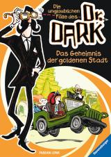 Cover-Bild Die unglaublichen Fälle des Dr. Dark, Band 1: Das Geheimnis der goldenen Stadt
