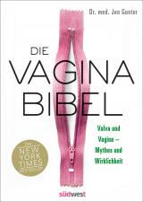 Cover-Bild Die Vagina-Bibel. Vulva und Vagina – Mythos und Wirklichkeit - DEUTSCHE AUSGABE