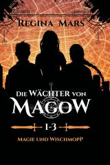 Cover-Bild Die Wächter von Magow 1: Magie und Wischmopp (Bände 1-3)
