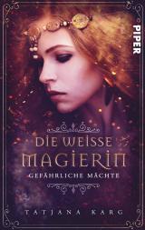 Cover-Bild Die weiße Magierin: Gefährliche Mächte