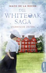 Cover-Bild Die Whiteoak-Saga. Stürmische Zeiten