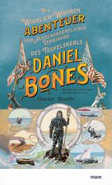Cover-Bild Die wirklich wahren Abenteuer (und außerordentlichen Lehrjahre) des Teufelskerls Daniel Bones