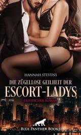 Cover-Bild Die zügellose Geilheit der Escort-Ladys | Erotischer Roman