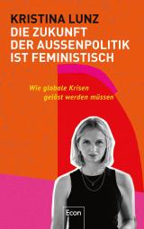 Cover-Bild Die Zukunft der Außenpolitik ist feministisch
