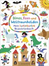 Cover-Bild Dinos, Feen und Weltraumhelden: Mein kunterbuntes Bildwörterbuch