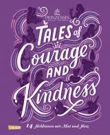 Cover-Bild Disney: Tales of Courage and Kindness – 14 Heldinnen mit Mut und Herz