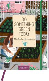 Cover-Bild Do something green today. Mein Garten-Eintragbuch