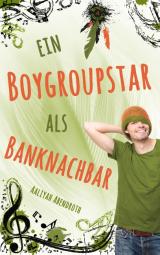 Cover-Bild Ein Boygroupstar als Banknachbar