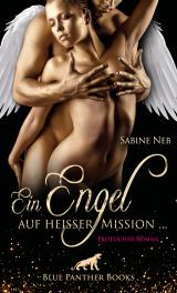 Cover-Bild Ein Engel auf heißer Mission ... | Erotischer Roman