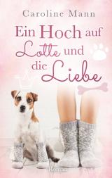 Cover-Bild Ein Hoch auf Lotte und die Liebe