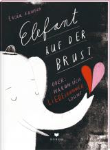 Cover-Bild ELEFANT AUF DER BRUST oder: Warum sich Liebeskummer lohnt