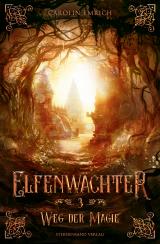 Cover-Bild Elfenwächter (Band 3): Weg der Magie