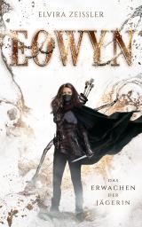 Cover-Bild Eowyn: Das Erwachen der Jägerin (Eowyn-Saga I)