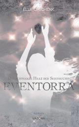 Cover-Bild EVENTORRA - Das schwarze Herz der Sehnsucht (Band 2)