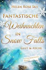 Cover-Bild Fantastische Weihnachten in Snow Falls: Glut & Asche