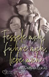Cover-Bild Fessele mich, führe mich, liebe mich