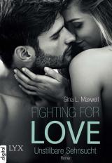 Cover-Bild Fighting for Love - Unstillbare Sehnsucht