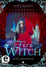 Cover-Bild Fire Witch – Dunkle Bedrohung (Fire Girl 2)