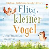 Cover-Bild Flieg, kleiner Vogel. Лети, маленька пташечко. Spielerisch Deutsch lernen