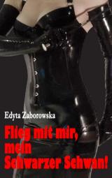Cover-Bild Flieg mit mir, mein Schwarzer Schwan!