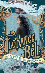 Cover-Bild Florance Bell und die Melodie der Maschinen