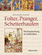 Cover-Bild Folter, Pranger, Scheiterhaufen. Rechtsprechung im Mittelalter