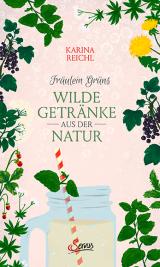 Cover-Bild Fräulein Grüns wilde Getränke aus der Natur
