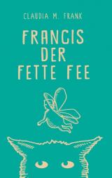 Cover-Bild Francis, der fette Fee