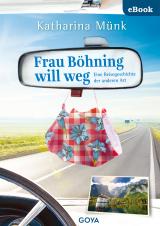 Cover-Bild Frau Böhning will weg. Eine Reisegeschichte der anderen Art