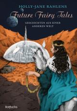 Cover-Bild Future Fairy Tales – Geschichten aus einer anderen Welt