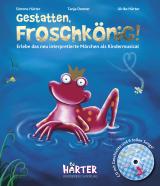Cover-Bild GESTATTEN, FROSCHKÖNIG! (Buch mit Noten, Rezept und CD)
