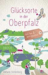 Cover-Bild Glücksorte in der Oberpfalz