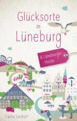 Cover-Bild Glücksorte in Lüneburg & Lüneburger Heide