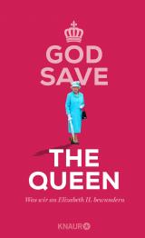 Cover-Bild God Save the Queen. Was wir an Elizabeth II. bewundern