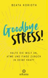 Cover-Bild Goodbye Stress!