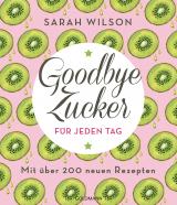 Cover-Bild Goodbye Zucker für jeden Tag