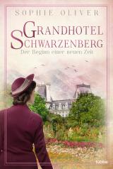 Cover-Bild Grandhotel Schwarzenberg – Der Beginn einer neuen Zeit
