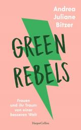 Cover-Bild Green Rebels - Frauen und ihr Traum von einer besseren Welt