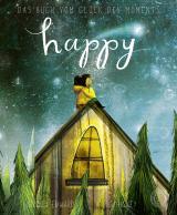 Cover-Bild Happy - Das Buch vom Glück des Moments