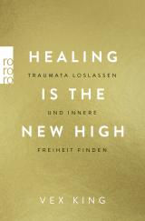 Cover-Bild Healing Is the New High - Traumata loslassen und innere Freiheit finden