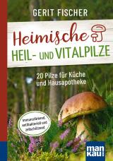 Cover-Bild Heimische Heil- und Vitalpilze. Kompakt-Ratgeber