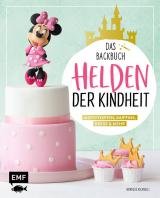 Cover-Bild Helden der Kindheit – Das Backbuch – Motivtorten, Muffins, Kekse & mehr