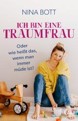 Cover-Bild Ich bin eine Traumfrau – oder wie heißt das, wenn man immer müde ist?