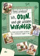 Cover-Bild Ich, Odin, und die wilden Wikinger Götter und Helden erzählen nordische Sagen