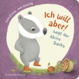 Cover-Bild "Ich will aber!", sagt der kleine Dachs (Trotz-Buch)