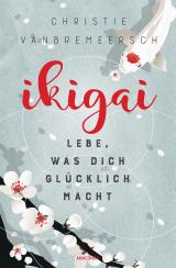 Cover-Bild Ikigai. Lebe, was dich glücklich macht