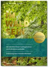 Cover-Bild IM-WALD-SEIN. Die natürliche Antwort auf Psychostress und Zivilisationskrankheiten. Entdeckung eines Präventionskonzepts