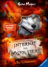 Cover-Bild Internat der bösen Tiere, Band 5: Die Schamanin (Bestseller-Tier-Fantasy ab 10 Jahren)